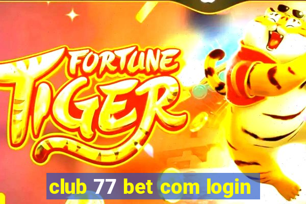 club 77 bet com login